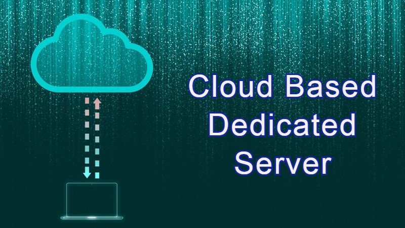 Cloud Based Dedicated Server